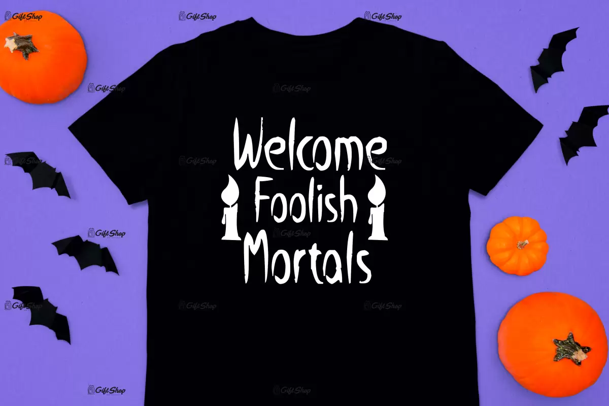 Welcome foolish mortals, tricou cu mesaj
