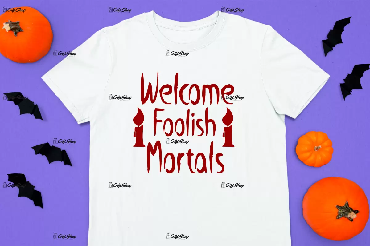 Welcome foolish mortals, tricou cu mesaj