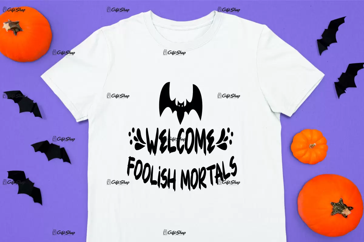 Welcome foolish mortals, tricou cu mesaj.