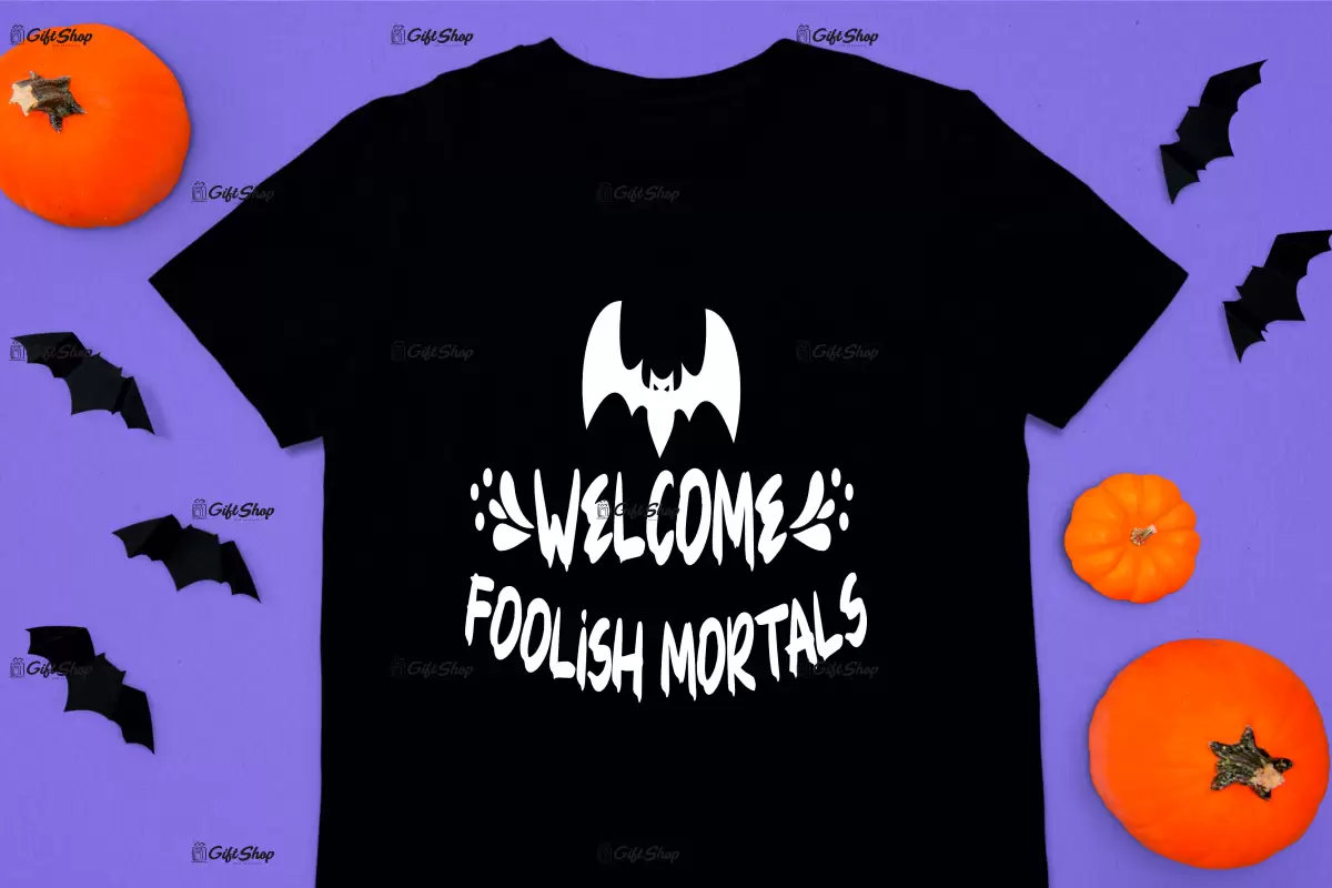 Welcome foolish mortals, tricou cu mesaj.