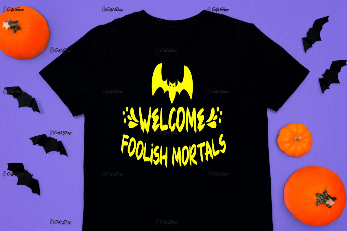 Welcome foolish mortals, tricou cu mesaj.