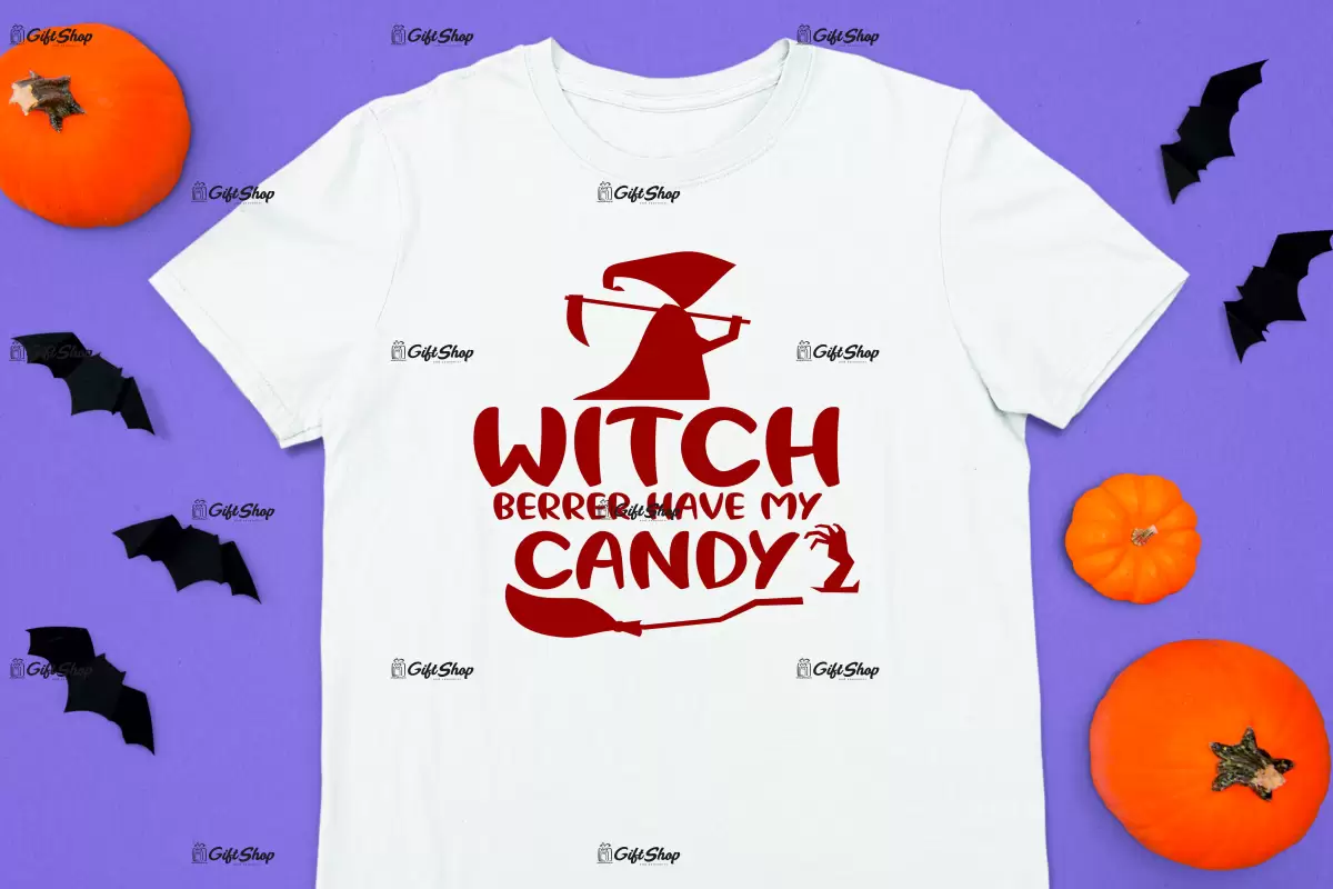 Witch berrer have my candy, tricou cu mesaj