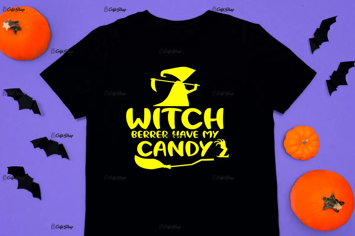 Witch berrer have my candy, tricou cu mesaj