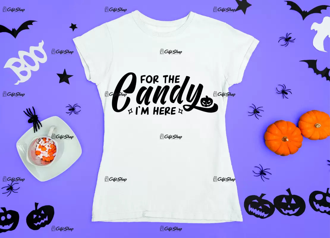For the candy i`m here, tricou cu mesaj