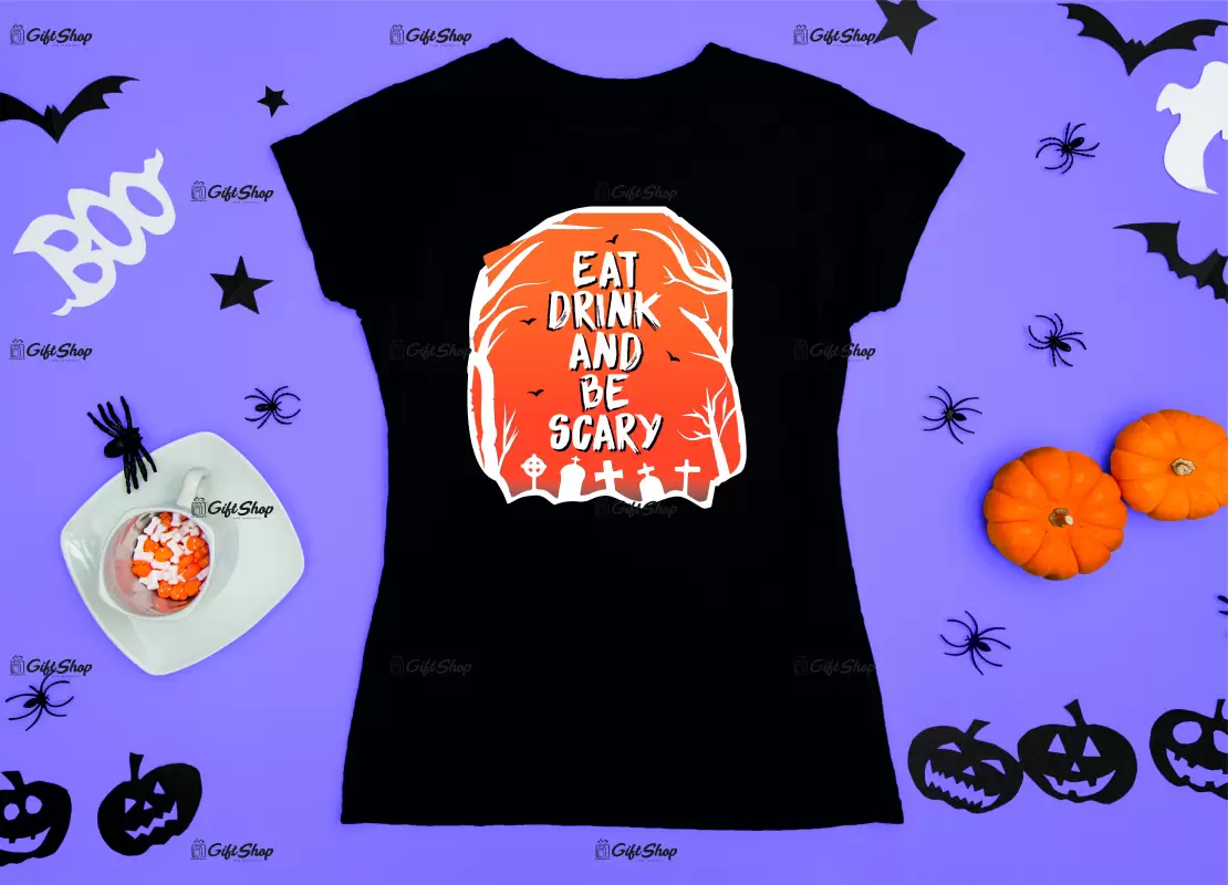 Eat drink and be scary, tricou cu mesaj