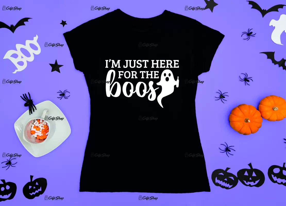 I`m just here for the boos, tricou cu mesaj