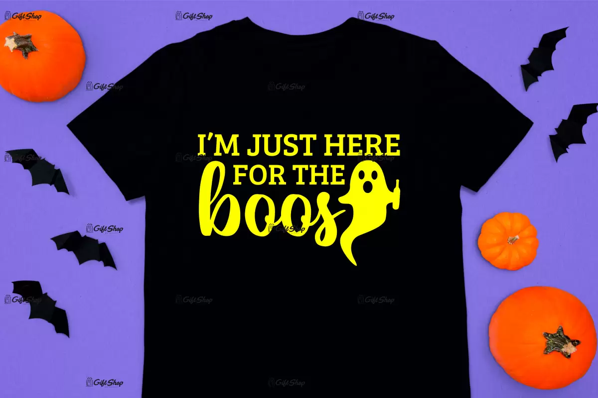 I`m just here for the boos, tricou cu mesaj