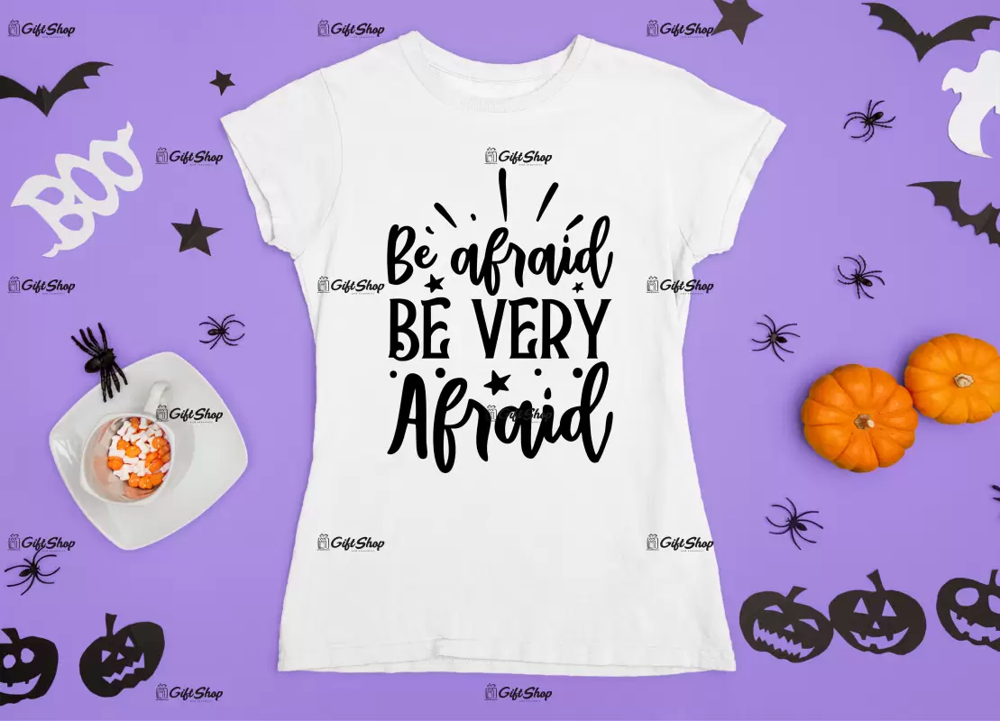 Be afraid be very afraid, tricou cu mesaj