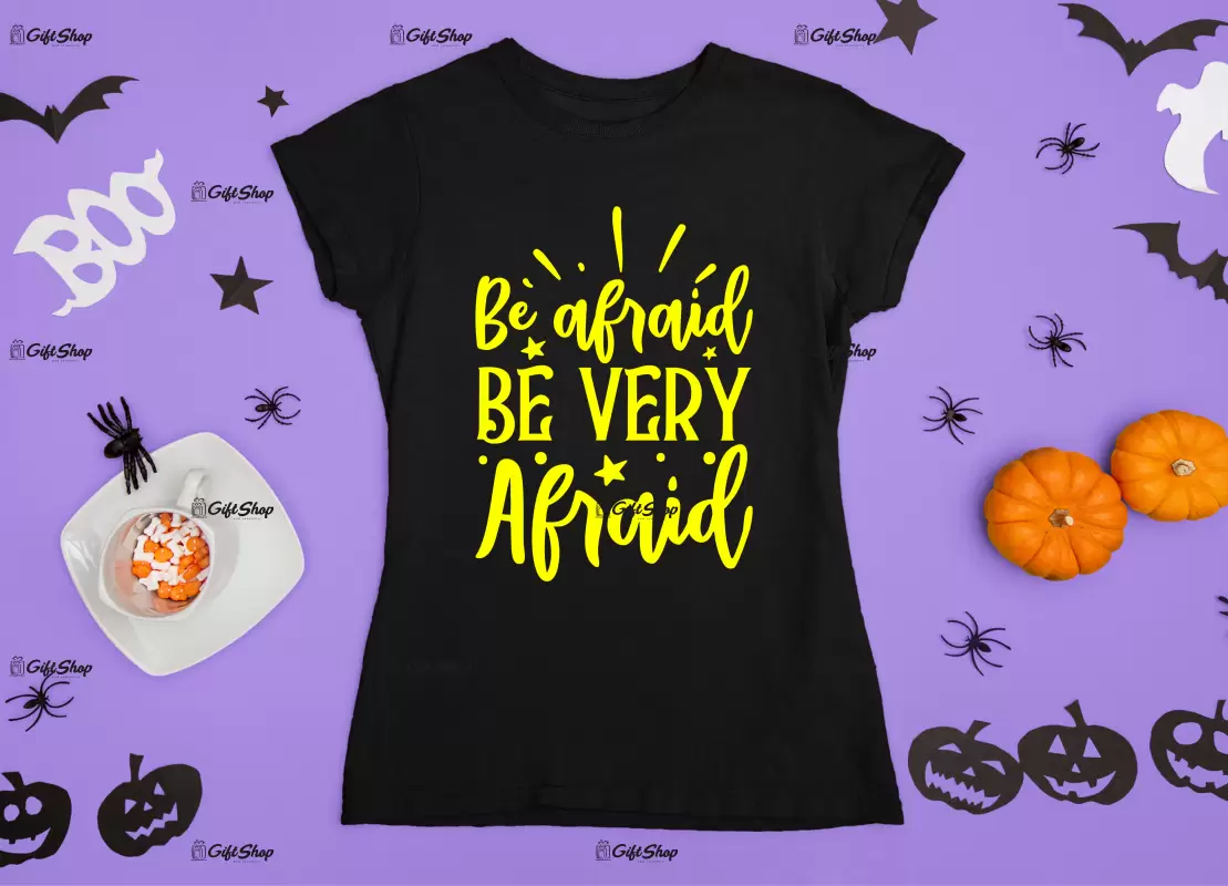 Be afraid be very afraid, tricou cu mesaj