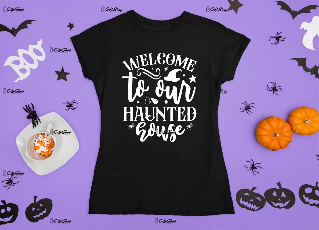 Welcome to our haunted house, tricou cu mesaj