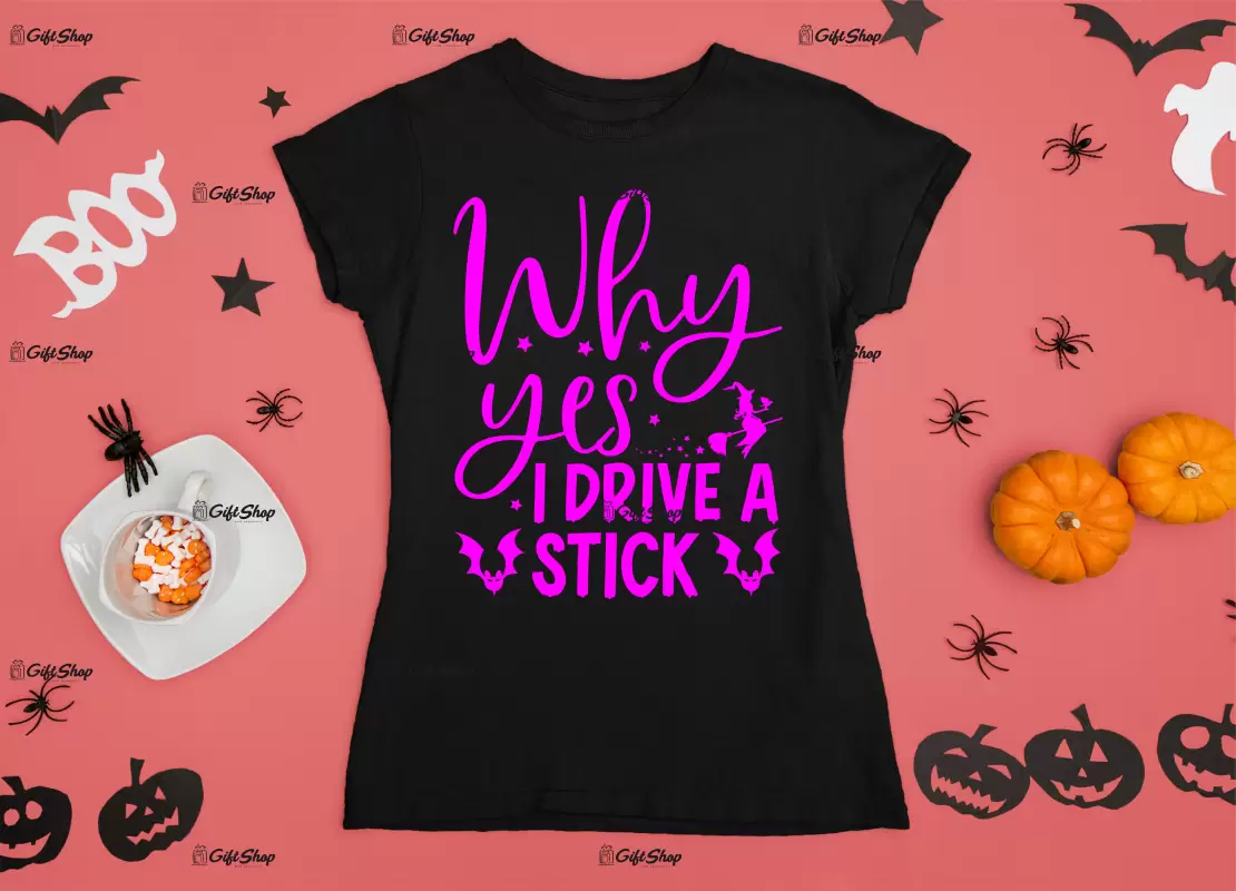 Why yes i drive a stick , tricou cu mesaj