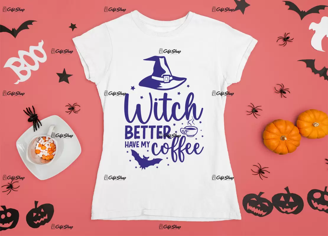 Witch better have my coffee , tricou cu mesaj.