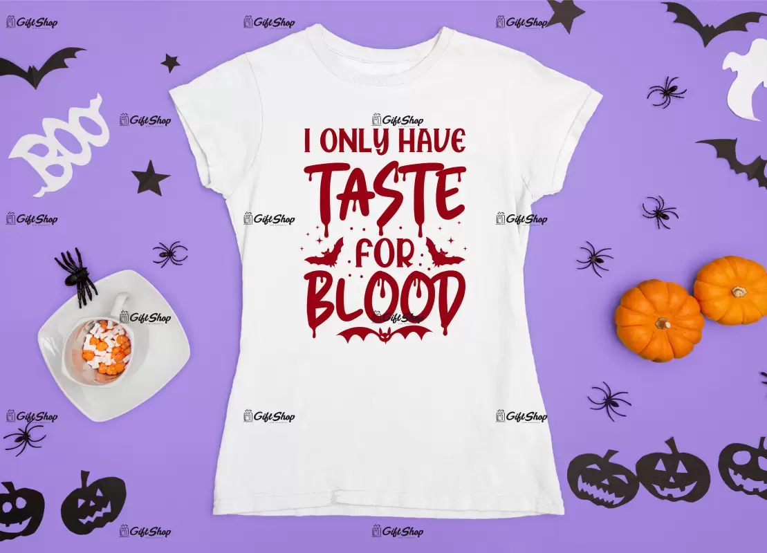 I only have taste for blood, tricou cu mesaj