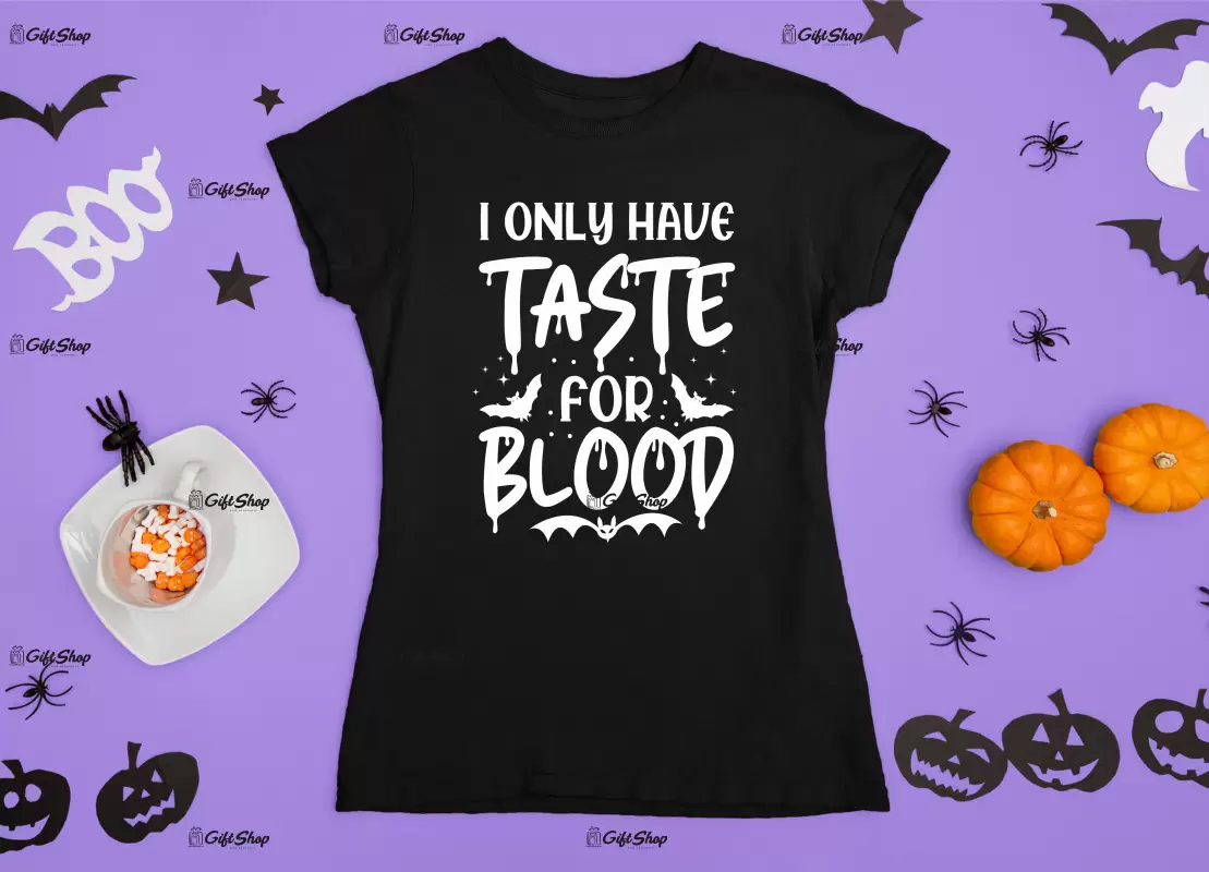 I only have taste for blood, tricou cu mesaj