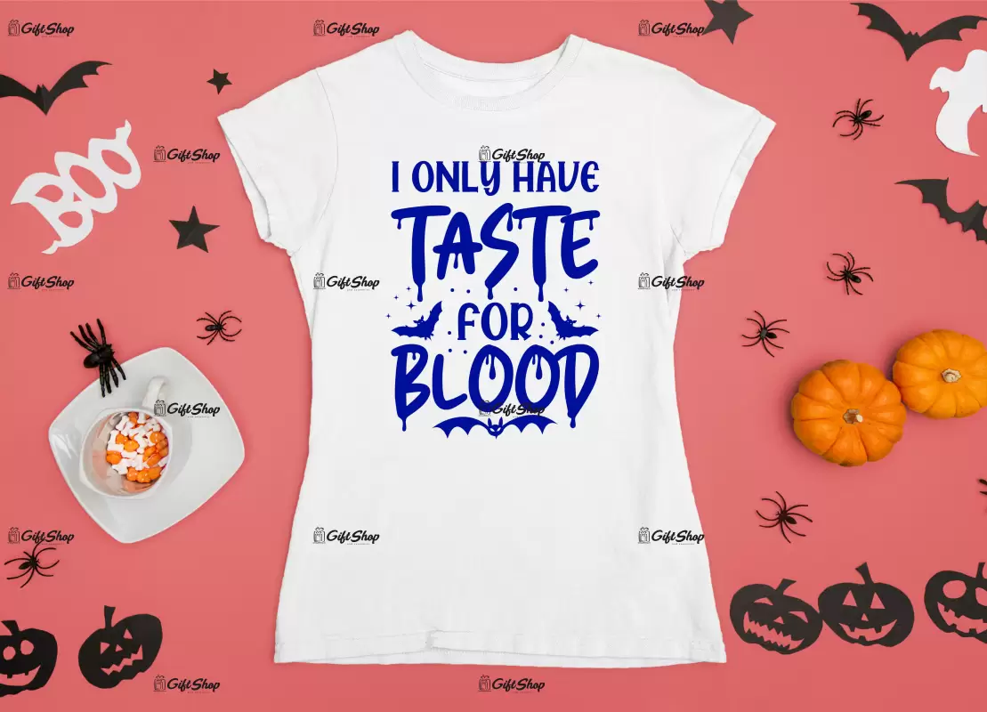 I only have taste for blood, tricou cu mesaj