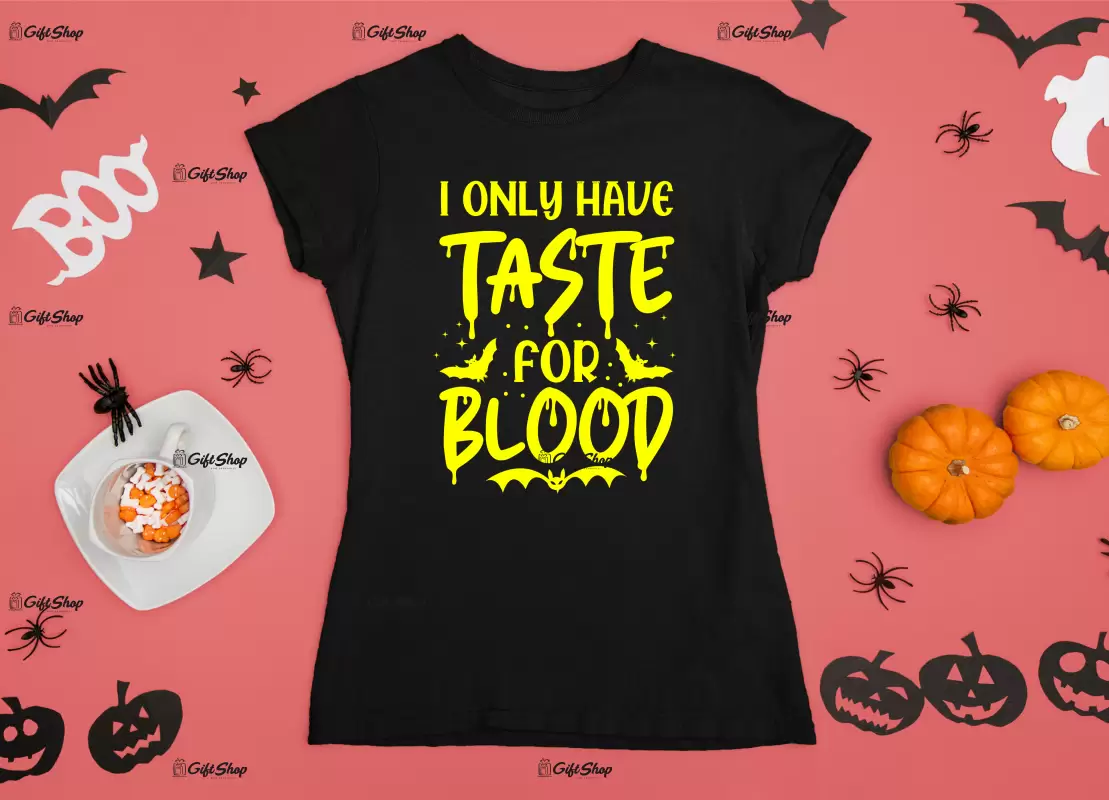 I only have taste for blood, tricou cu mesaj