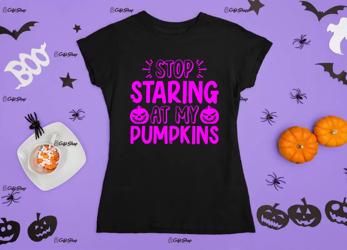 Stop starink at my pumpkins, tricou cu mesaj