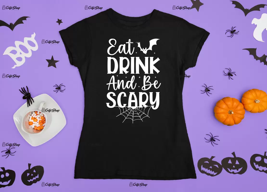 Eat drink and be scary, tricou cu mesaj.