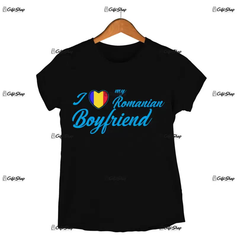 I love my romanian boyfriend , tricou cu mesaj