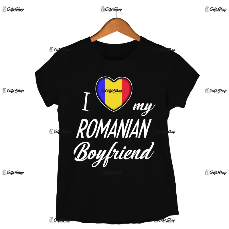I love my romanian boyfriend , tricou cu mesaj 2