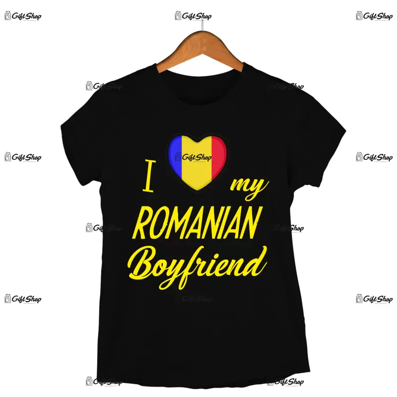 I love my romanian boyfriend , tricou cu mesaj 2