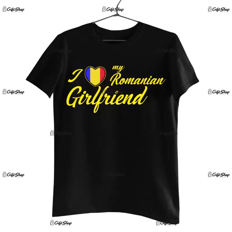 I love my romanian girlfriend , tricou cu mesaj