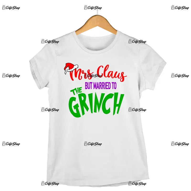 Mrs claus but married to the crinch  -   , tricou cu mesaj
