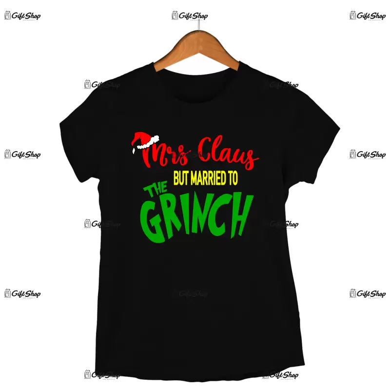 Mrs claus but married to the crinch  -   , tricou cu mesaj