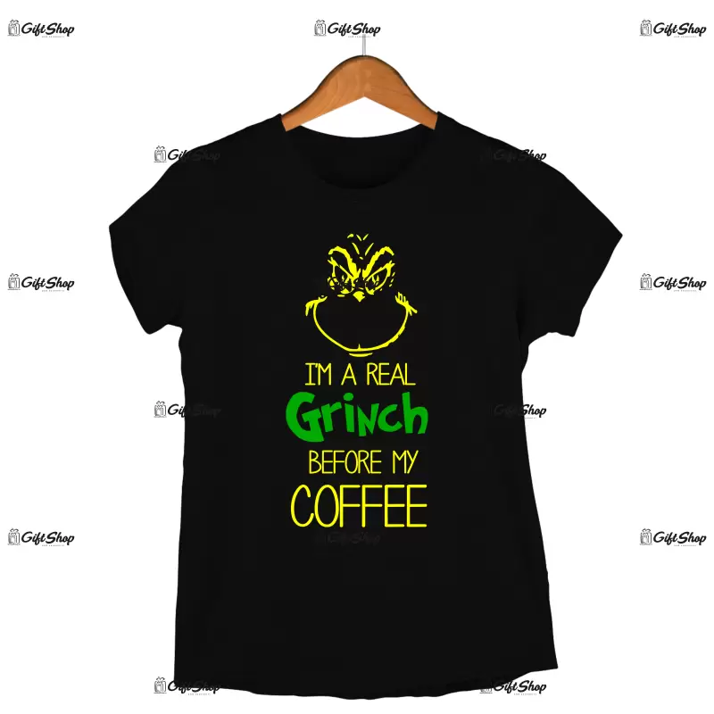 I`m a real grinch before my coffee -   , tricou cu mesaj