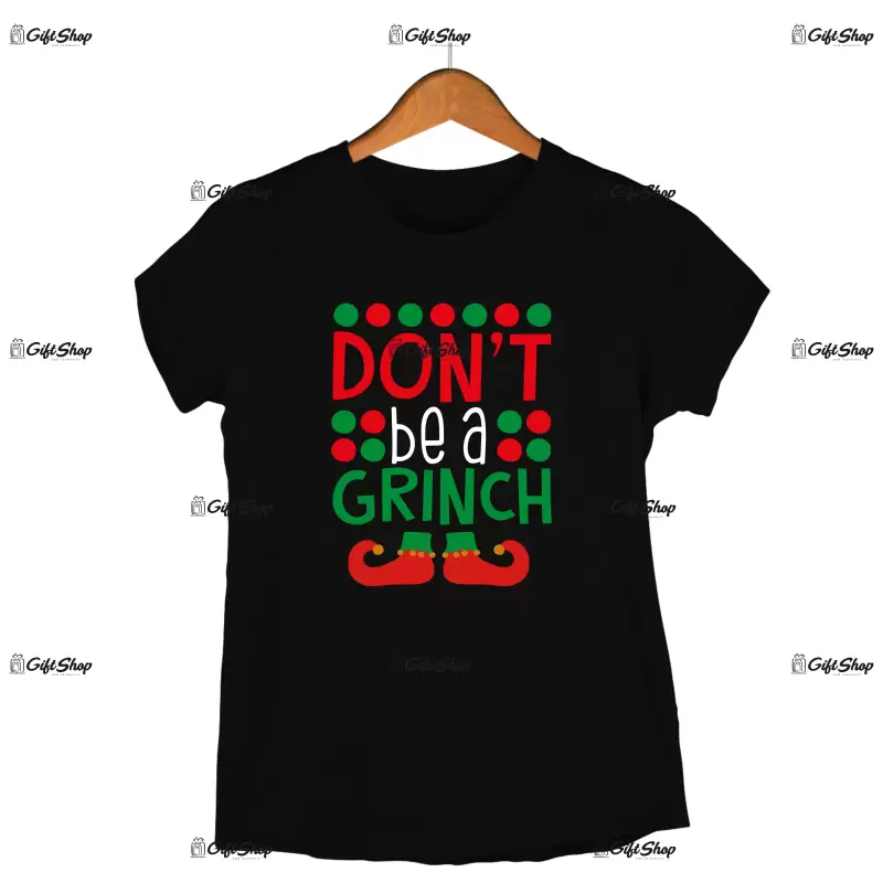 Don`t be  a grinch -   , tricou cu mesaj