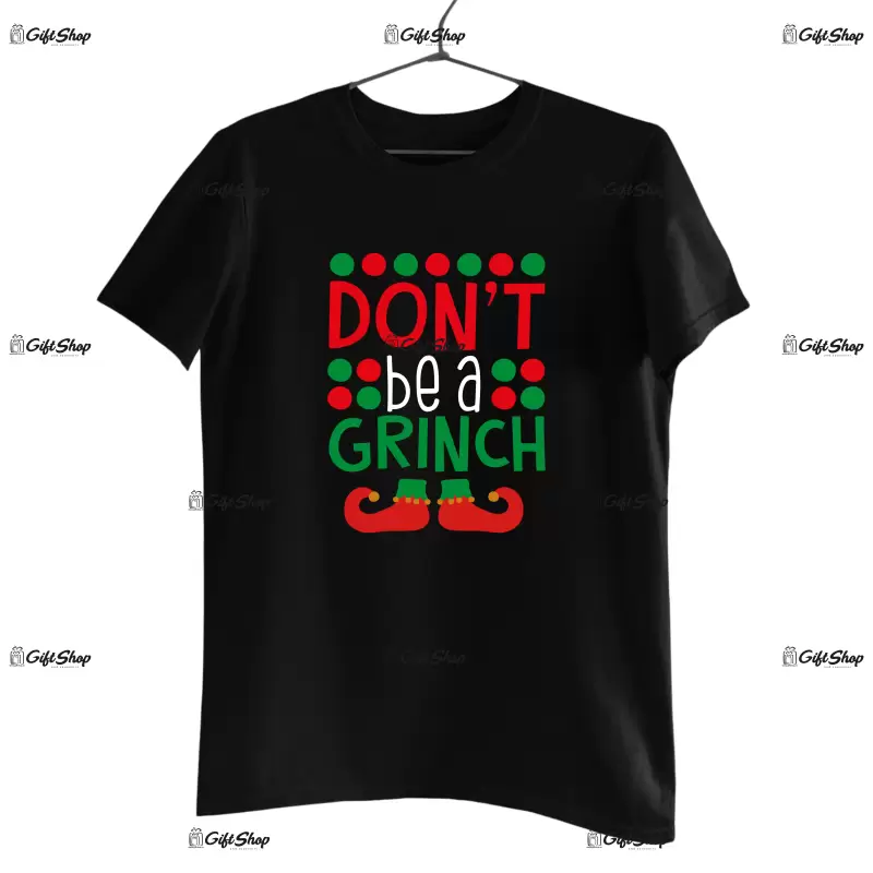 Don`t be  a grinch -   , tricou cu mesaj
