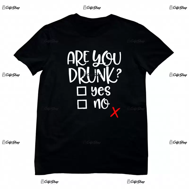 Are You Drunk? - Tricou Personalizat