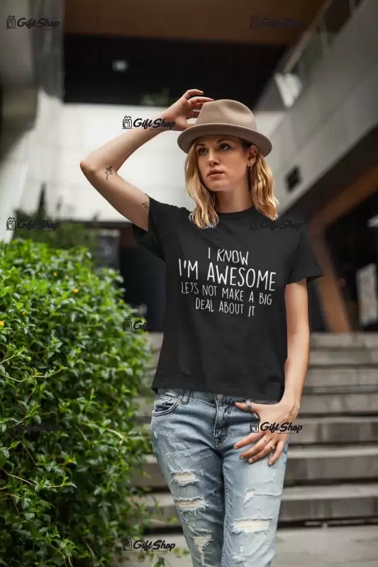 I know i m awesome, tricou cu mesaj f