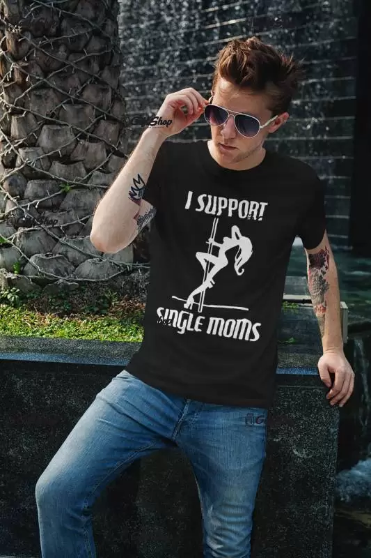 I support single mom - tricou personalizat