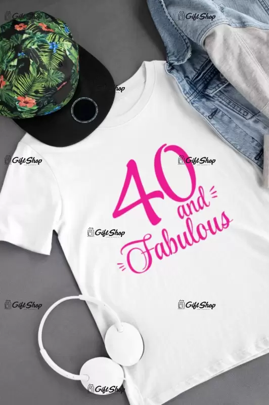 40 and fabulos ( se adauga anul pentru grafica ), tricou cu mesaj