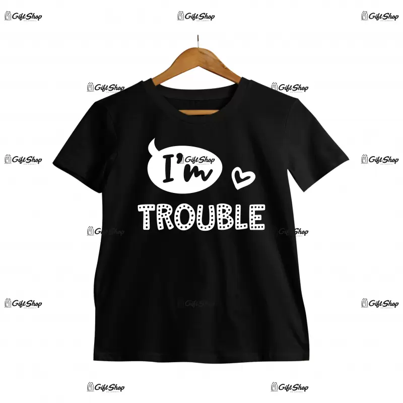I`m trouble, tricou cu mesaj