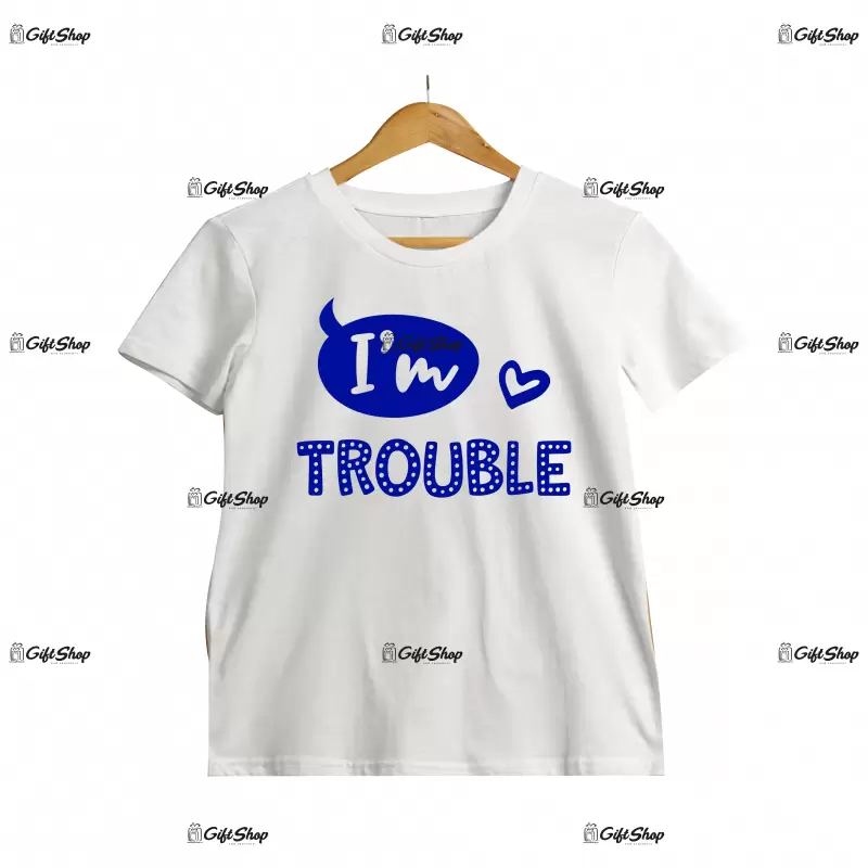 I`m trouble, tricou cu mesaj