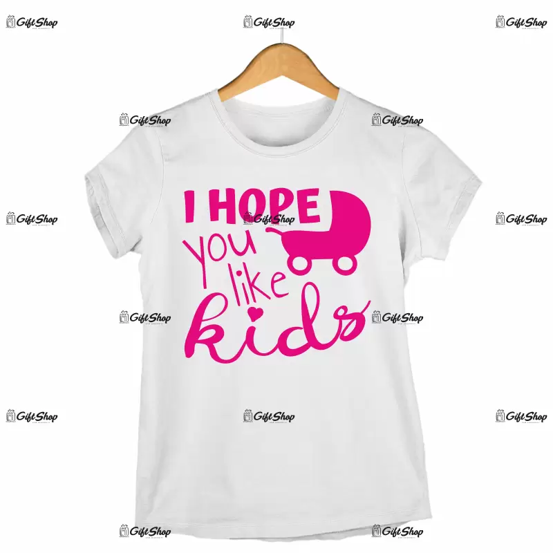 I hope you like kids, tricou cu mesaj