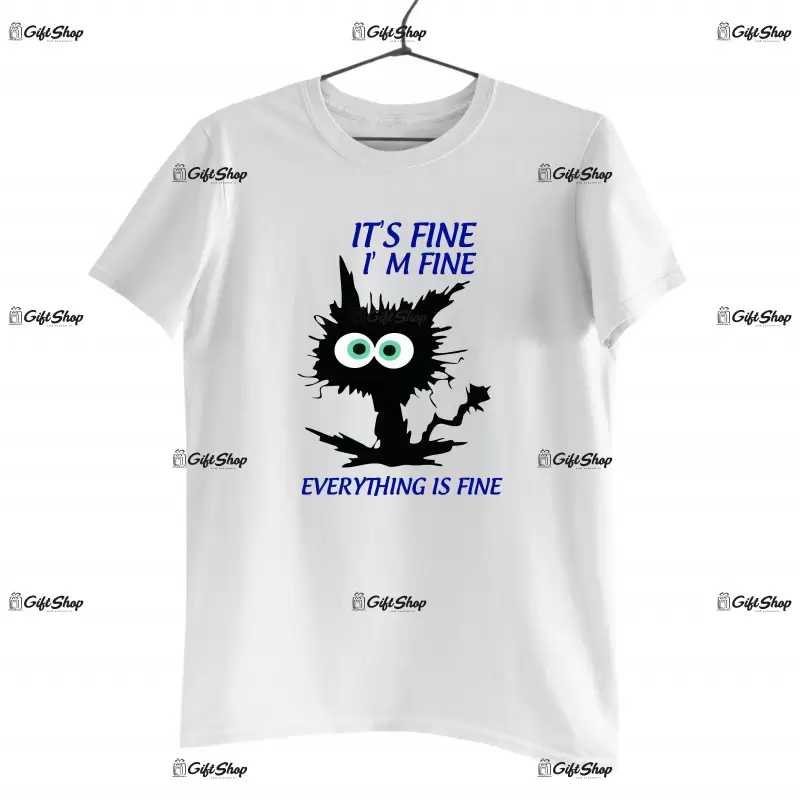 It`s fine i`m fine everything is fine, tricou cu mesaj