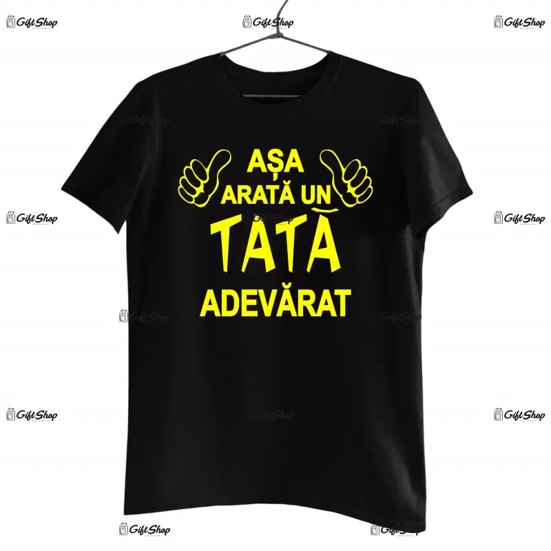 Asa arata un tata adevarat, tricou cu mesaj
