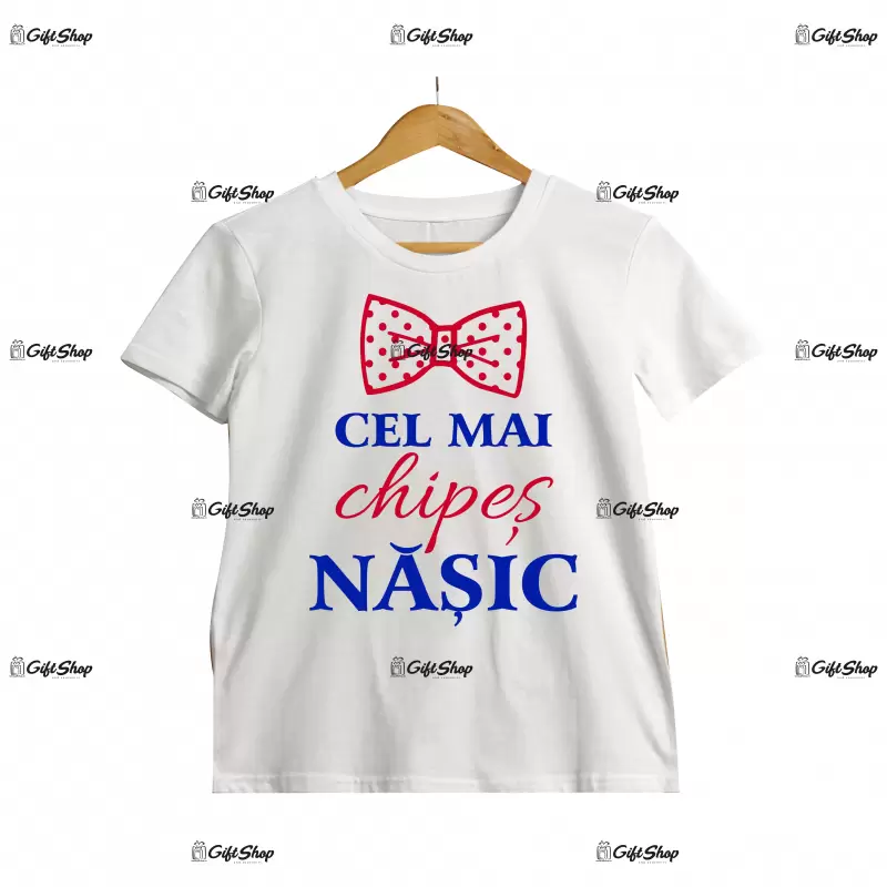 Cel mai chipes nasic, tricou cu mesaj