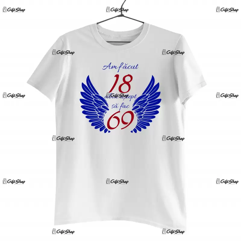 Am facut 18 abia astept sa fac 69, tricou cu mesaj