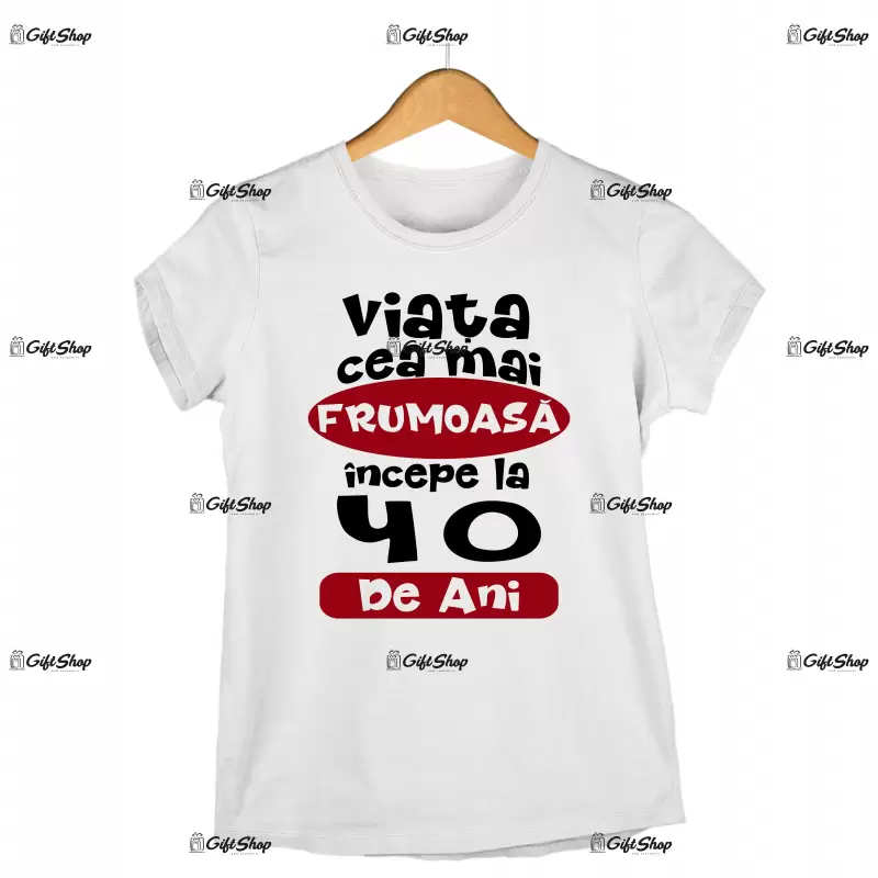 Viata cea mai frumoasa incepe la 40 de ani, tricou cu mesaj - se poate schimba anul