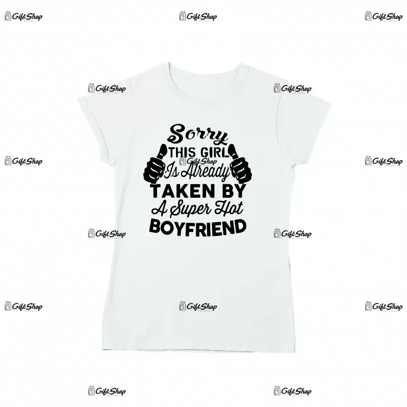 Sorry this girl is taken..., tricou cu mesaj