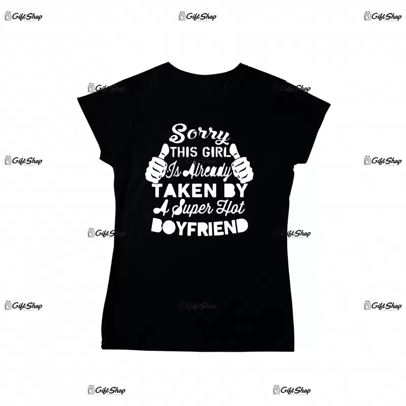 Sorry this girl is taken..., tricou cu mesaj