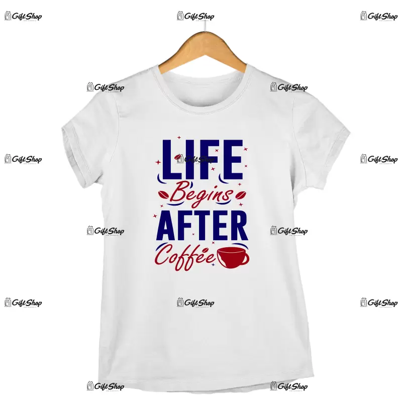 LIFE BEGINS AFTER COFFEE - Tricou Personalizat.
