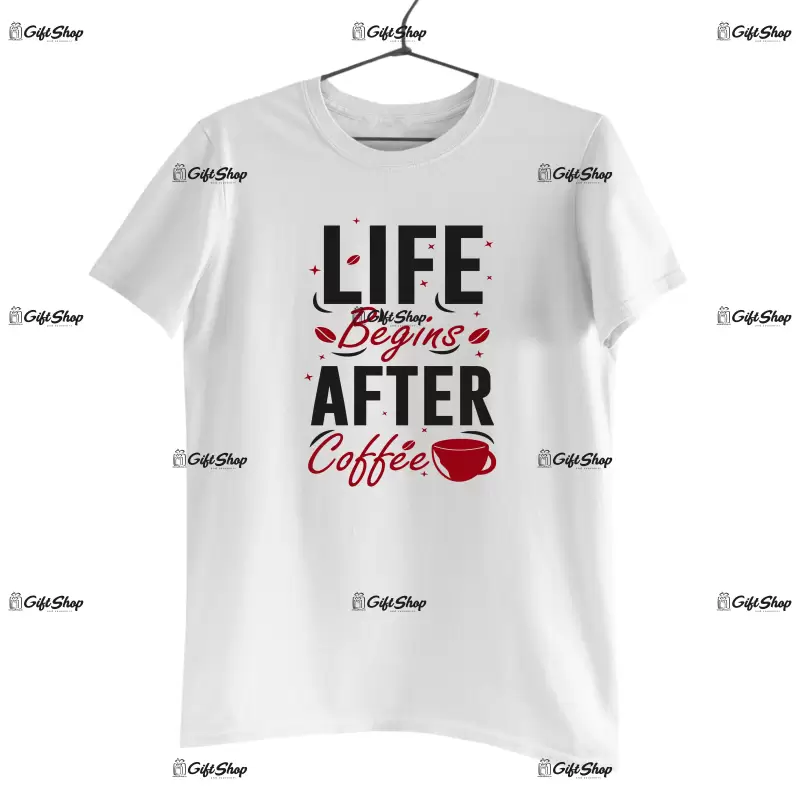 Life begins after coffee, tricou cu mesaj.