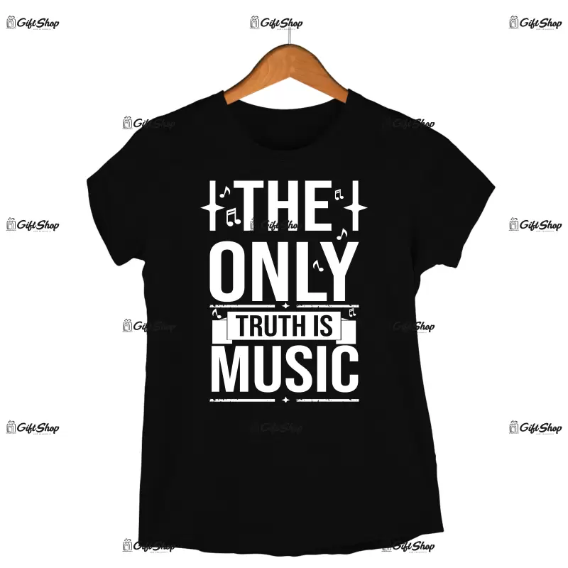 The only truth is music, tricou cu mesaj