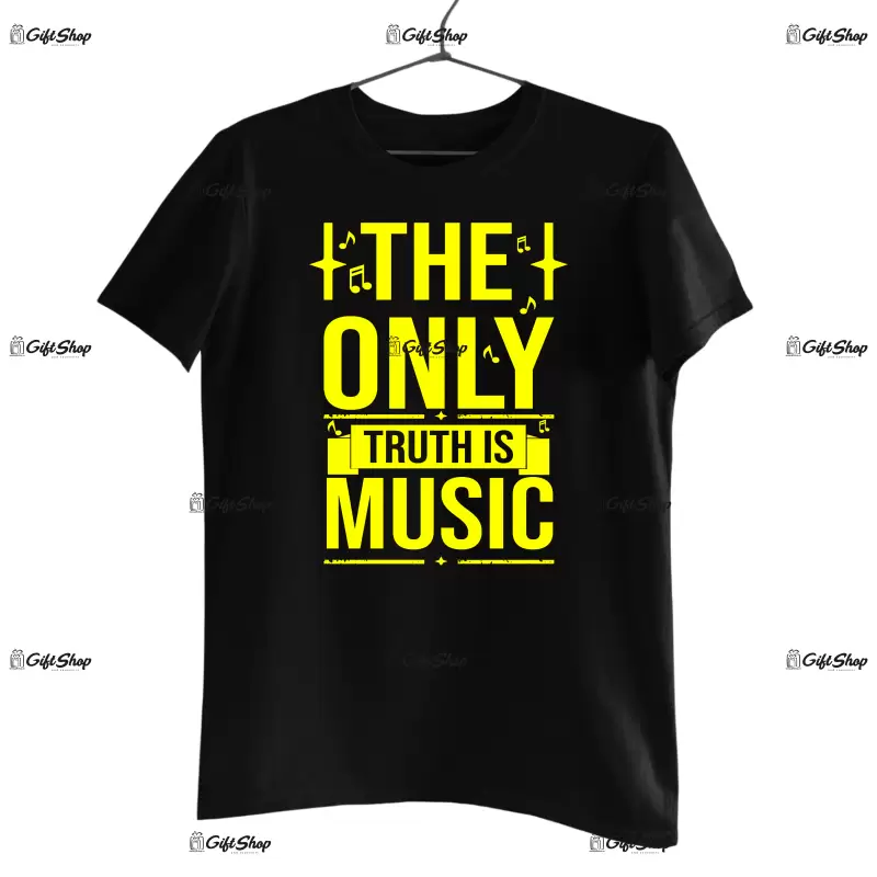 The only truth is music, tricou cu mesaj