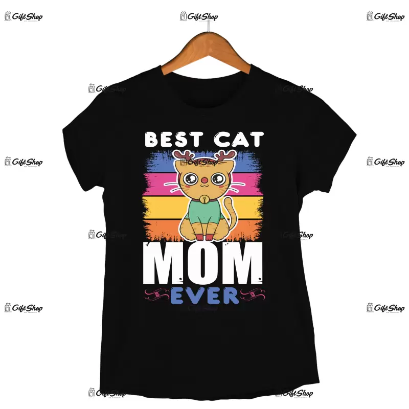 Best cat mom ever -   , tricou cu mesaj